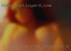 I love free ride personals a dick and loves it wild from Frankfort.